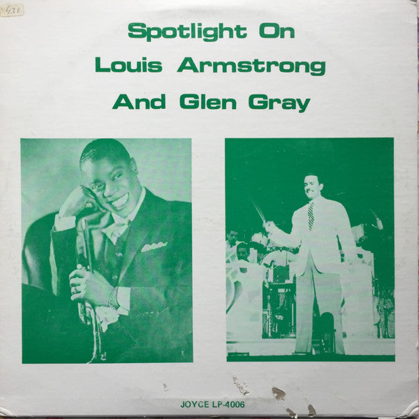 Louis Armstrong, Glen Gray - Spotlight On Louis Armstrong And Glen Gray