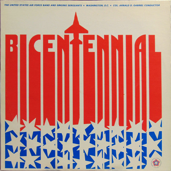 The United States Air Force Band* And The Singing Sergeants - Bicentennial - LP