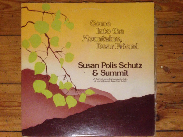 Susan Polis Schutz & Summit  - Come Into The Mountains, Dear Friend - LP