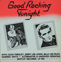 Elvis Presley, Jerry Lee Lewis, Billy Lee Riley, Pee Wee Trahan - Good Rocking Tonight (Alternative & Unissued Versions) - LP