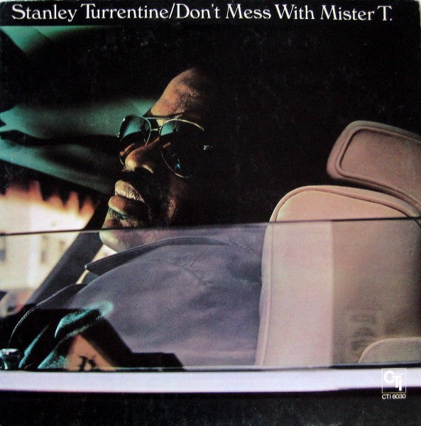 Stanley Turrentine - Don't Mess With Mister T. - LP