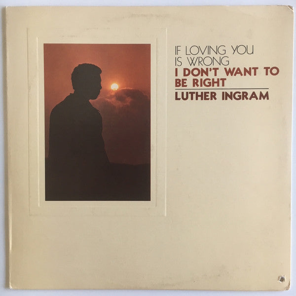 Luther Ingram - (If Loving You Is Wrong) I Don't Want To Be Right - LP