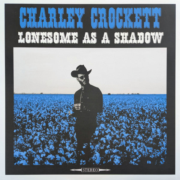 Charley Crockett - Lonesome As A Shadow - LP