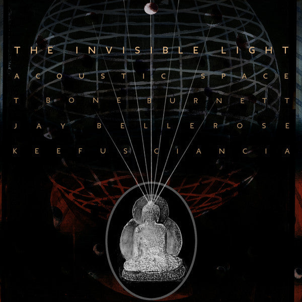 T Bone Burnett*, Jay Bellerose, Keefus Ciancia - The Invisible Light: Acoustic Space - LP
