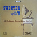 Old Fashioned Revival Hour Quartet - Sweeter As The Days Go By - LP