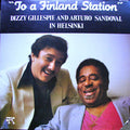 Dizzy Gillespie & Arturo Sandoval - To A Finland Station - LP