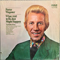 Porter Wagoner - What Ain't To Be, Just Might Happen - LP