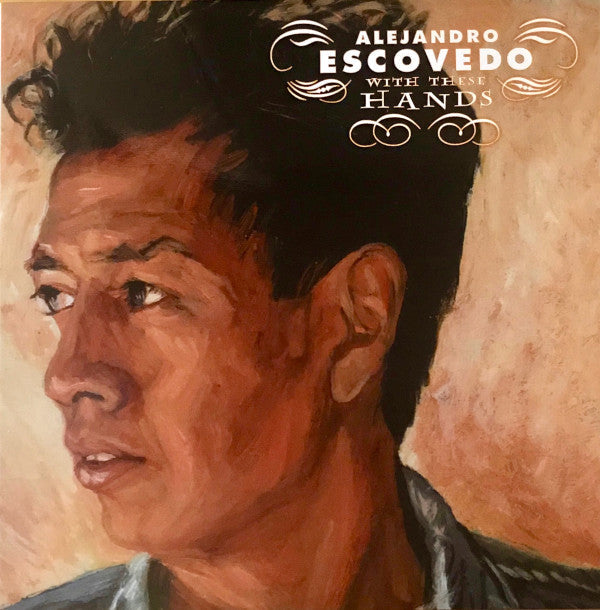 Alejandro Escovedo - With These Hands - LP