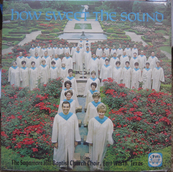 The Sagamore Hill Baptist Church Choir, Fort Worth, Texas* - How Sweet The Sound - LP