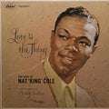 Nat "King" Cole* - Love Is The Thing - LP