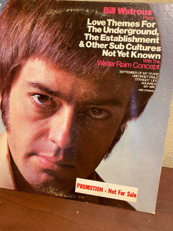 Bill Watrous With The Walter Raim Concept* - Love Themes For The Underground, The Establishment & Other Sub Cultures Not Yet Known - LP