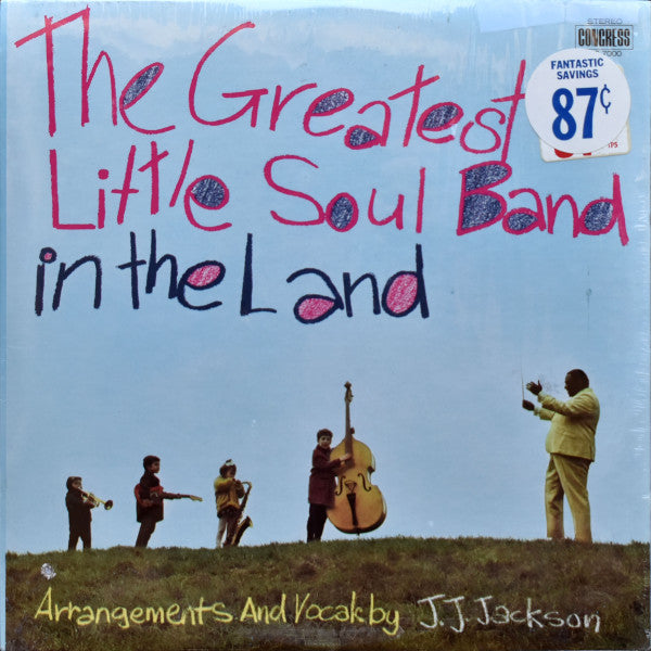 The Greatest Little Soul Band In The Land Featuring Arrangements And Vocals By J.J. Jackson - The Greatest Little Soul Band In The Land - LP