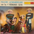Los 4 Hermanos Silva - Folklore Latinoamericano Con Los 4 Hermanos Silva - LP