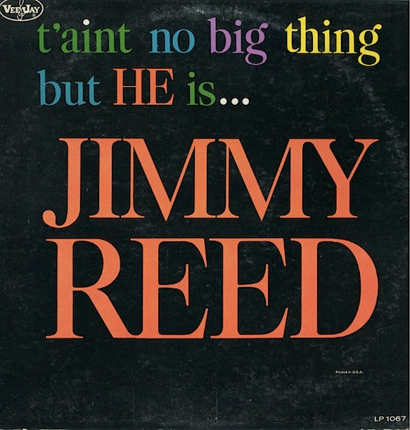 Jimmy Reed - T'aint No Big Thing But He Is...Jimmy Reed - LP