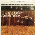 The Howard Roberts Quartet - H.R. Is A Dirty Guitar Player - LP
