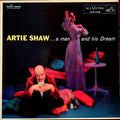 Artie Shaw And His Orchestra - A Man And His Dream - LP