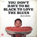 Junior Parker* - You Don't Have To Be Black To Love The Blues - LP