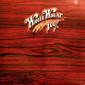 100% Whole Wheat - Ice, Fire & Desire - LP