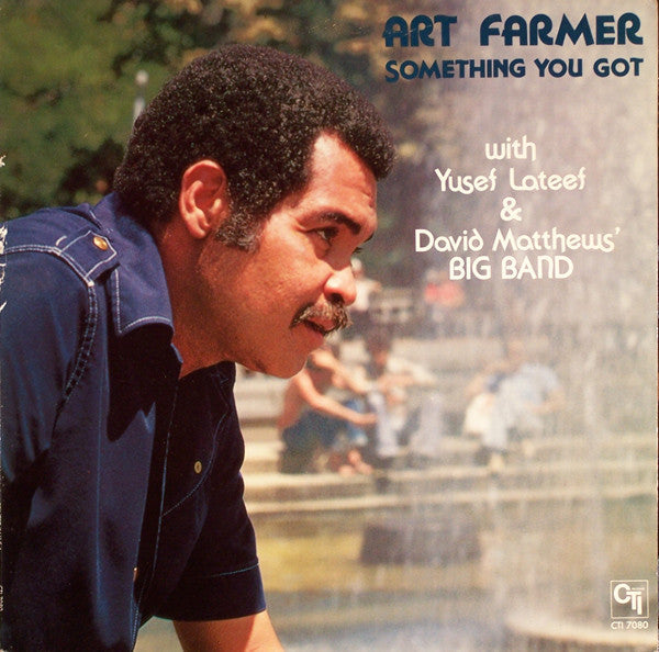 Art Farmer With Yusef Lateef & David Matthews' Big Band* - Something You Got - LP