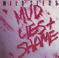 Wild Seeds - Mud, Lies & Shame - LP