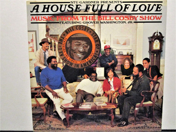 Stu Gardner Presents A House Full Of Love Featuring Grover Washington, Jr. - A House Full Of Love - Music From The Bill Cosby Show - LP