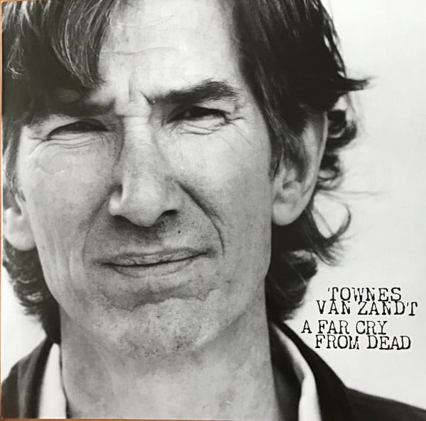 Townes Van Zandt - A Far Cry From Dead