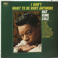 Nat King Cole - I Don't Want To Be Hurt Anymore - LP