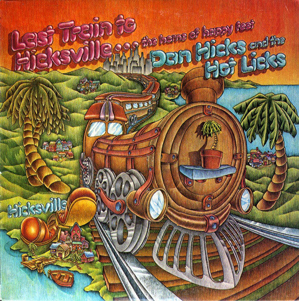 Dan Hicks And The Hot Licks* - Last Train To Hicksville...The Home Of Happy Feet - LP