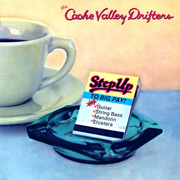 The Cache Valley Drifters - Step Up To Big Pay! - LP