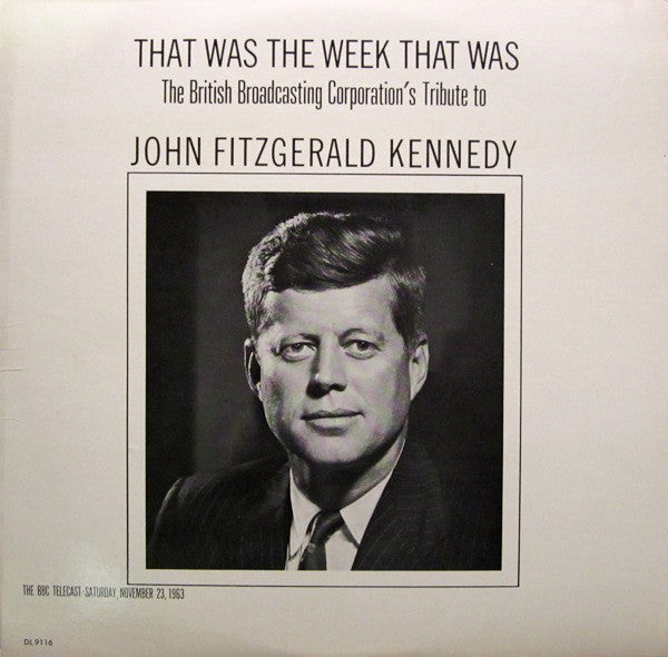 BBC Telecast* - That Was The Week That Was: The British Broadcasting Corporation's Tribute To John Fitzgerald Kennedy - LP