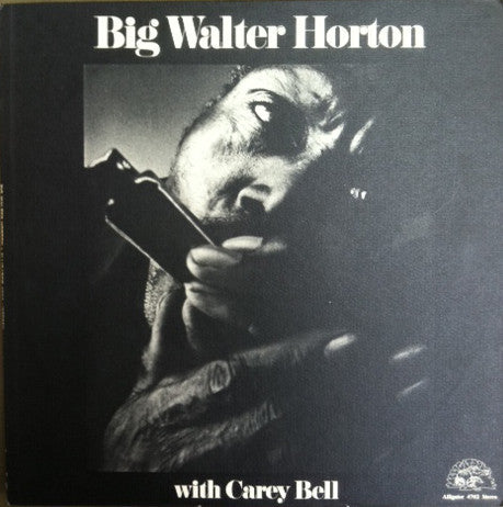 Big Walter Horton* With Carey Bell - Big Walter Horton With Carey Bell - LP