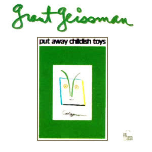 Grant Geissman - Put Away Childish Toys - LP
