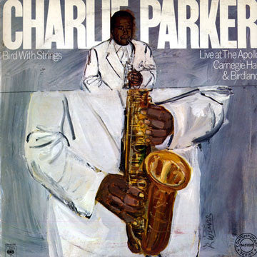 Charlie Parker - Bird With Strings (Live At The Apollo, Carnegie Hall & Birdland) - LP
