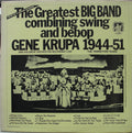 Gene Krupa And His Orchestra - The Greatest Big Band Combining Swing And Bebop - Gene Krupa 1944-51 And His Great Orchestra Recorded 'Live' - The Transition Years - LP