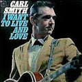 Carl Smith (3) - I Want To Live And Love - LP