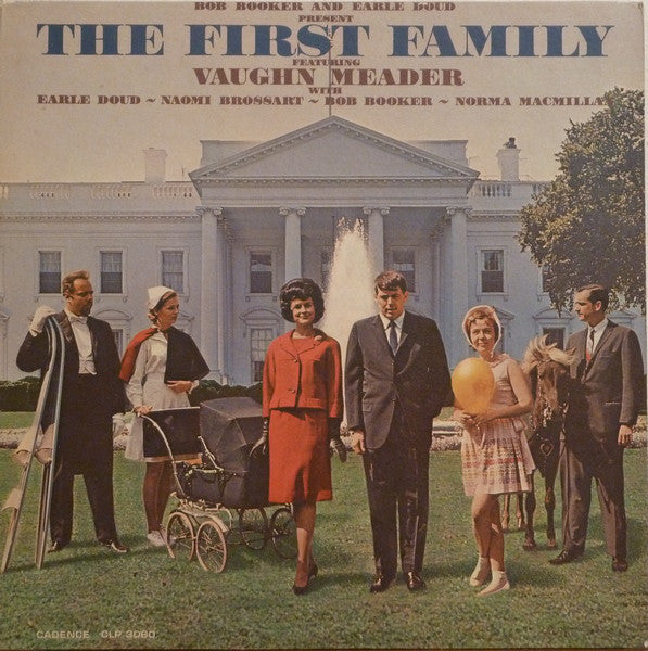 Bob Booker And Earle Doud Featuring Vaughn Meader With Earle Doud ~ Naomi Brossart ~ Bob Booker ~ Norma Macmillan - The First Family - LP