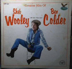 Sheb Wooley And Ben Colder - Greatest Hits Of Sheb Wooley Or Do You Say Ben Colder - LP