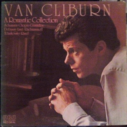 Van Cliburn / Robert Schumann · Frédéric Chopin · Enrique Granados · Claude Debussy · Franz Liszt · Sergei Vasilyevich Rachmaninoff · Pyotr Ilyich Tchaikovsky · Maurice Ravel - A Romantic Collection - LP