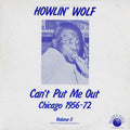 Howlin' Wolf - Can't Put Me Out (Chicago 1956-72 Volume II) - LP