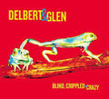 Delbert & Glen - Blind, Crippled And Crazy