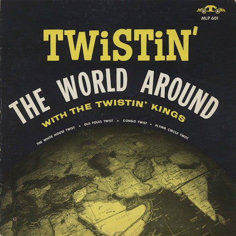The Twistin' Kings* - Twistin' The World Around - LP
