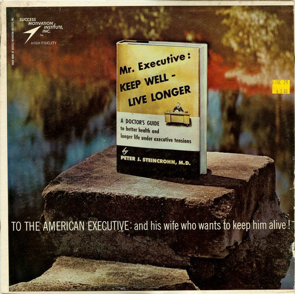 Peter J. Steincrohn, M.D. - Mr. Executive: Keep Well - Live Longer - LP