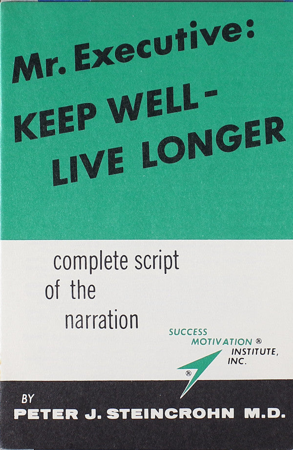 Peter J. Steincrohn, M.D. - Mr. Executive: Keep Well - Live Longer - LP