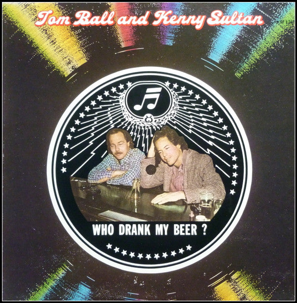 Tom Ball And Kenny Sultan* - Who Drank My Beer? - LP