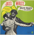 Shorty Rogers & His Giants* - Jazz Waltz - LP