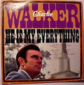 Charlie Walker  - He Is My Everything - LP