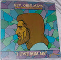 Rev. Oris Mays & The Bostonians - I Owe Him Me - LP