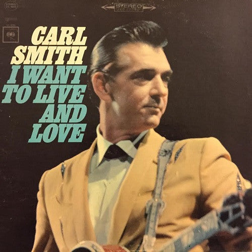 Carl Smith (3) - I Want To Live And Love - LP
