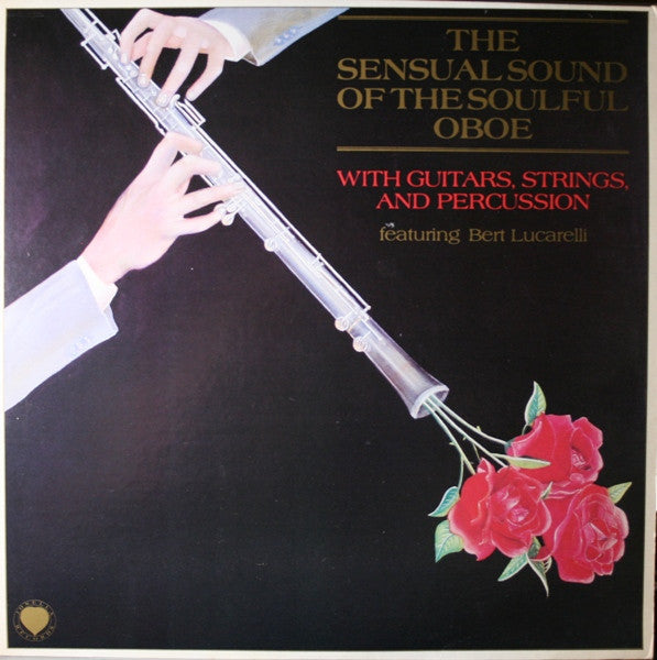 Bert Lucarelli - The Sensual Sound Of The Soulful Oboe - LP