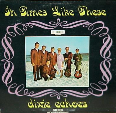 The Dixie Echoes - In Times Like These - LP